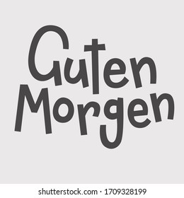 "Guten Morgen" hand drawn vector lettering in German, in English means "Good morning". Deutsch inspirational quote or saying. Positive lifestyle concept. 