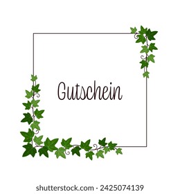 Gutschein - text in German language - Voucher. Square voucher card with ivy vines on a fame.