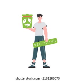 The guy is depicted in full growth and holds a trash can in his hand. The concept of ecology and recycling. Isolated on white background. Vector illustration Flat trendy style.