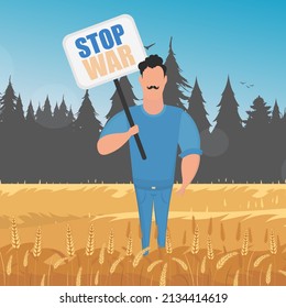 Der Typ in vollem Wachstum hält ein Poster mit der Inschrift Stopp the war. Landschaft mit Weizenfeld und blauer Himmel im Hintergrund.