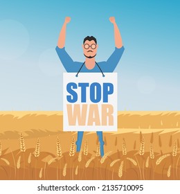 The guy in full growth holds a poster with the inscription Stop the war. Rural landscape with wheat field and blue sky in the background. Vector.