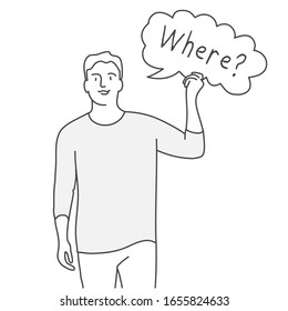 Guy holding blank with Where are you speech bubble. Hand drawn vector illustration.