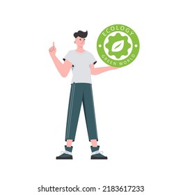 The guy holds the ECO logo in his hands. The character is depicted in full growth. The concept of ecology and green energy. Isolated on white background. Vector trend illustration.