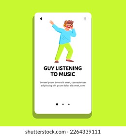 tipo escuchando el vector musical. hombre joven, feliz con el estilo de vida, persona de teléfono, adulto casual, auriculares tipo escuchando música web plana ilustración de dibujos animados