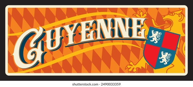 Guyenne french region plate or travel sticker, vector tin sign. French district metal plaque with landmark, region map with crest emblems of France. Guyenne or Guienne old French province