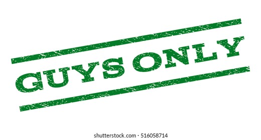 Guys Only watermark stamp. Text caption between parallel lines with grunge design style. Rubber seal stamp with unclean texture. Vector green color ink imprint on a white background.