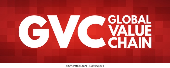 GVC Global Value Chain - full range of activities that economic actors engaged in to bring a product to market, acronym text concept background