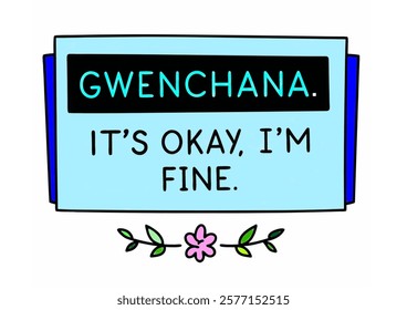 Gwenchana illustration vector on white background. Gwenchana is a Korean word that means "it's okay" or "I'm fine".