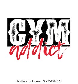 gym addict funny  typography  gym t-shirt design. vectors template printed for men and women banner poster Graphic motivational quote grunge vector eye catching shirt for fitness