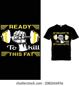 gym custom t-shirt design.ready to kill this fat.