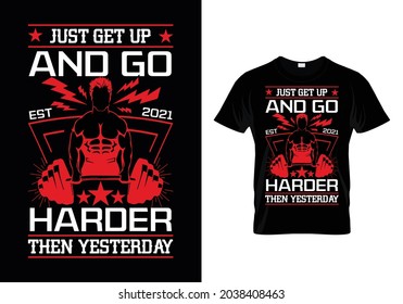 Gym fitness motivational quotes t shirt design - Just get up and go harder then yesterday - Vector with dumbbells black and red colors