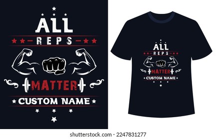 Gym Fitness t-shirts Design All Reps Matter Custom Name