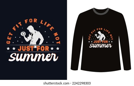 Gym Fitness t-shirts Design Get Fit For Life Not Just For Summer