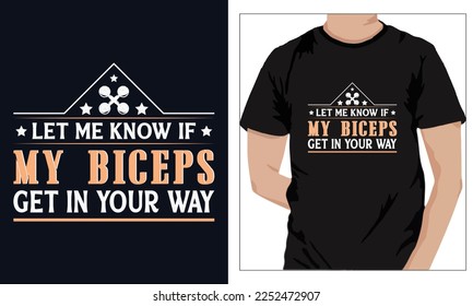 Gym Fitness t-shirts Design Let Me Know If My Biceps Get In Your Way