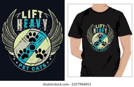 Gym Fitness t-shirts Design LIFT HEAVY PET CATS
