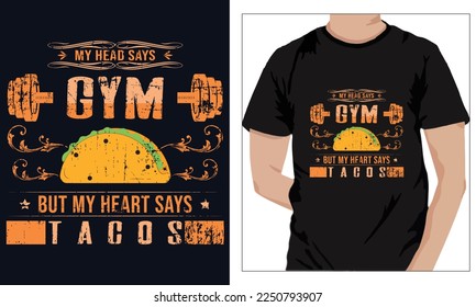 Gym Fitness t-shirts Design My Head Says Gym But My Heart Says Tacos