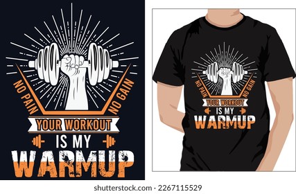 Gym Fitness t-shirts Design NO PAIN NO GAIN YOUR WORKOUT IS MY WARMUP