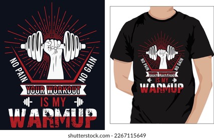 Gym Fitness t-shirts Design NO PAIN NO GAIN YOUR WORKOUT IS MY WARMUP