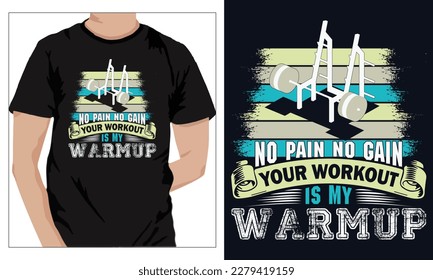 Gym Fitness t-shirts Design NO PAIN NO GAIN YOUR WORKOUT IS MY WARMUP