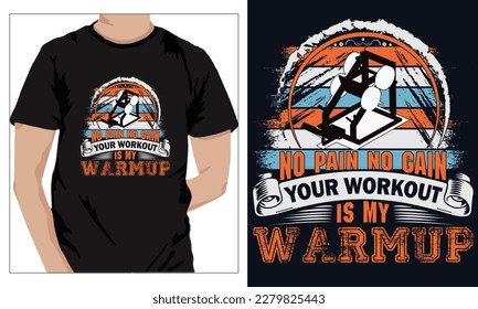 Gym Fitness t-shirts Design NO PAIN NO GAIN YOUR WORKOUT IS MY WARMUP