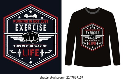 Gym Fitness t-shirts Design Running is not just exercise this is our way of life