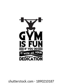 Gym is fun if you do it with all your dedication. Hand drawn typography poster design. Premium Vector