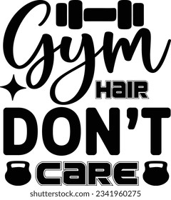 Gym Hair Don’t Care t shirt design