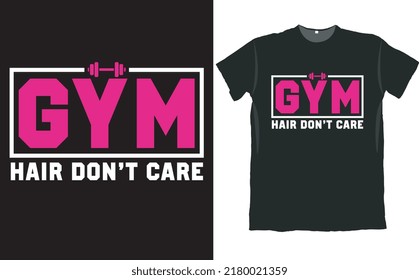 Gym Hair Do Not Care T Shirt Design