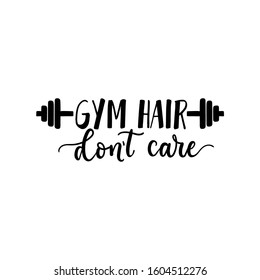 Gym hair dont care cute motivational lettering vector illustration. Template with inspirational calligraphy phrase and sports dumbbell for typography creative design isolated on white background