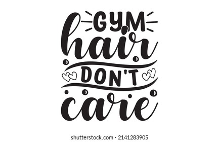 Gym hair don't care - Inspiring Sport Workout Typography Quote Banner On Textured Background. Gym Motivation Print. Good for the monochrome religious vintage label, badge, social media, poster,