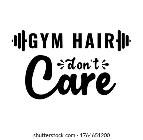 Gym hair don't care - text word Hand drawn Lettering card. Modern brush calligraphy t-shirt Vector illustration.inspirational design for posters, flyers, invitations, banners backgrounds .
