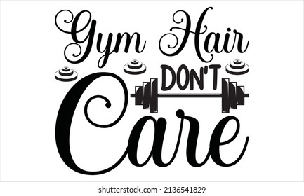   Gym hair don't care -  Workout and Fitness Gym Strong Design Element Concept, design, typography, inspiration.
