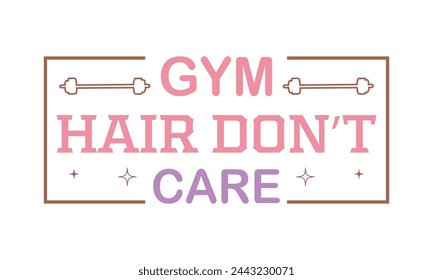 Gym hair don't care Workout Quote Lettering Retro Pink typography sign art on white background