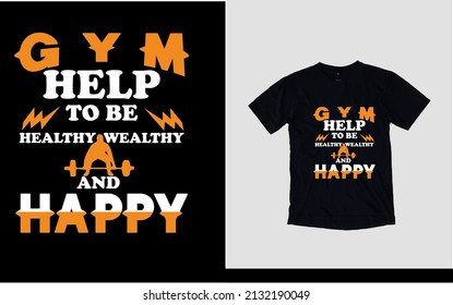 Gym help to be healthy wealthy and happy fitness t-shirt design