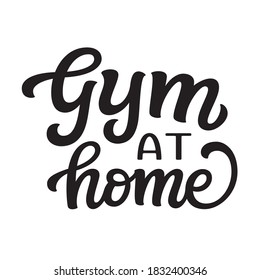 Gym at home. Hand lettering text isolated on white background. Vector typography for web, social media, posters, banners, t shirts