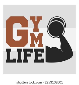 Gym Life, Fitness, Weights, Gym, Typography, Gym Quotes, Gym Motivation, T-shirt Design, Vector, SVG