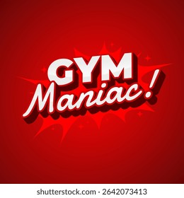 Gym maniac. Energetic red design perfect for fitness enthusiasts and gym addicts