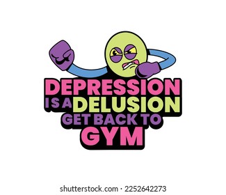 Gym motivation t-shirt design, Depression is a delusion, get back to gym