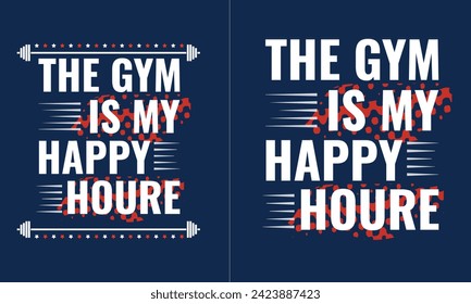 The gym is my happy houre. Gym motivational quote with grunge effect and barbell. Workout inspirational Poster. Vector design for gym, textile, posters, t-shirt, cover, banner, cards, cases etc.