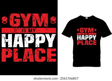 GYM IS MY HAPPY PLACE - GYM T SHIRT DESIGN.