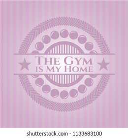 The Gym is My Home badge with pink background