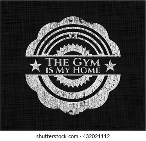The Gym is My Home chalk emblem written on a blackboard