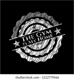 The Gym is My Home chalkboard emblem on black board