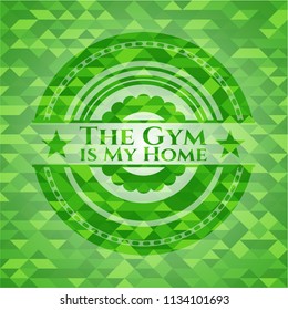 The Gym is My Home green mosaic emblem