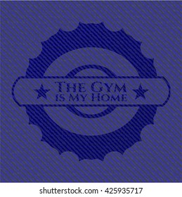 The Gym is My Home jean or denim emblem or badge background