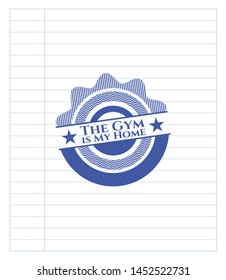 The Gym is My Home pen strokes emblem. Blue ink. Vector Illustration. Detailed.