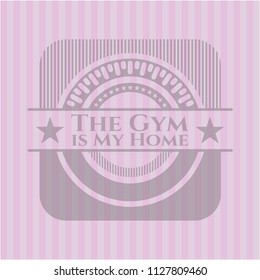 The Gym is My Home pink emblem. Vintage.