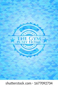 The Gym is My Home realistic sky blue mosaic emblem