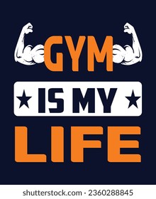 Gym Is My Life, Inspirational motivational print design, Workout training gym fitness bodybuilding Graphic Vector