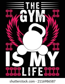 The gym is my life...GYM t-shirt